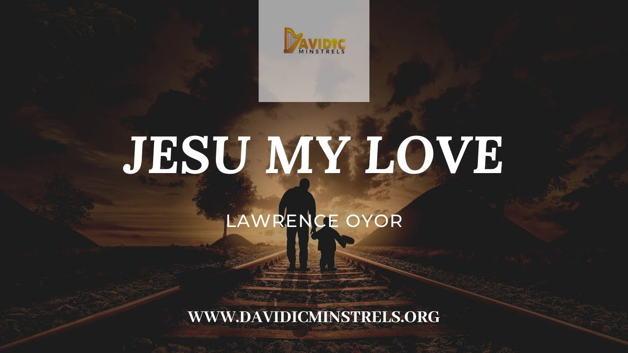 JESU MY LOVE - LAWRENCE OYOR