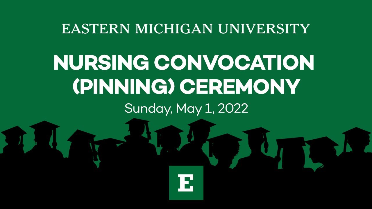 EMU School of Nursing: Spring 2022 Convocation (Pinning) Ceremony