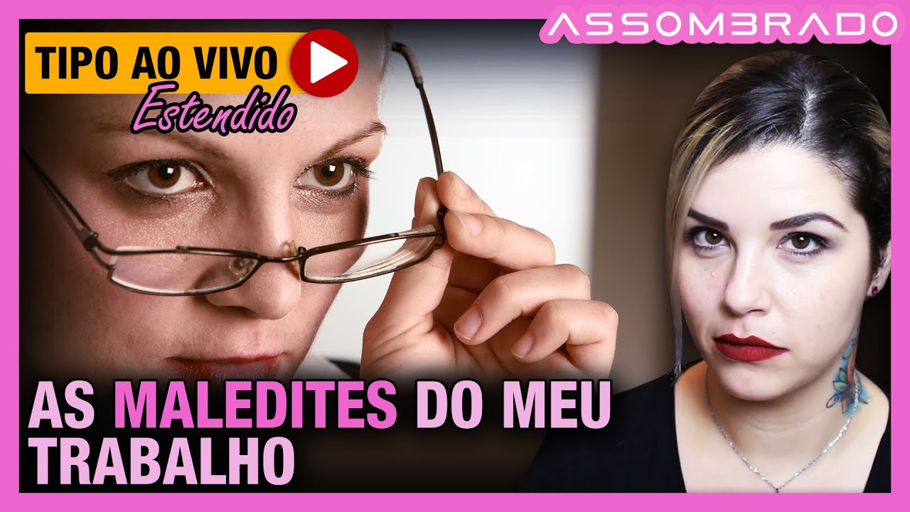 ELA NOS CONTA SITUAÇÕES QUE PASSOU COM ESSAS MALEDITES... - 