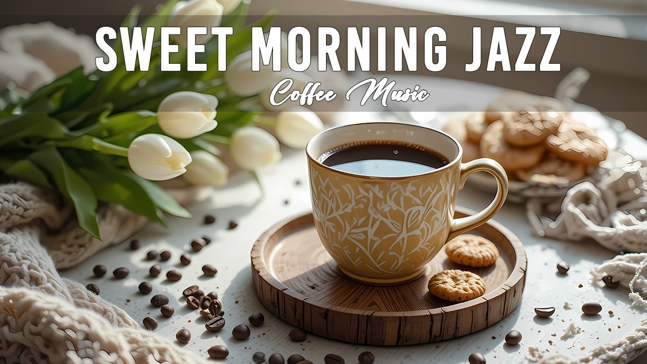 Sweet Morning Jazz ☕ Soft Jazz Cafe Background Music & Bossa Nova Piano for Stress Relief