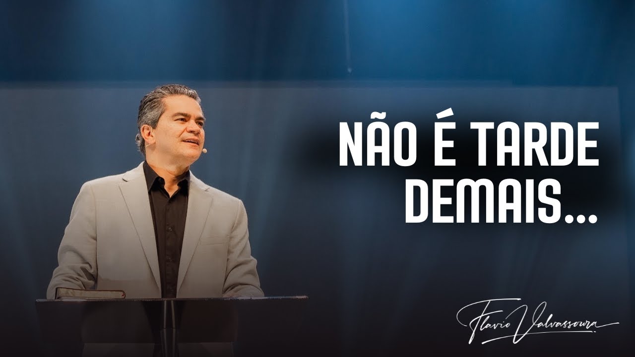 Não é tarde demais… - Flavio Valvassoura