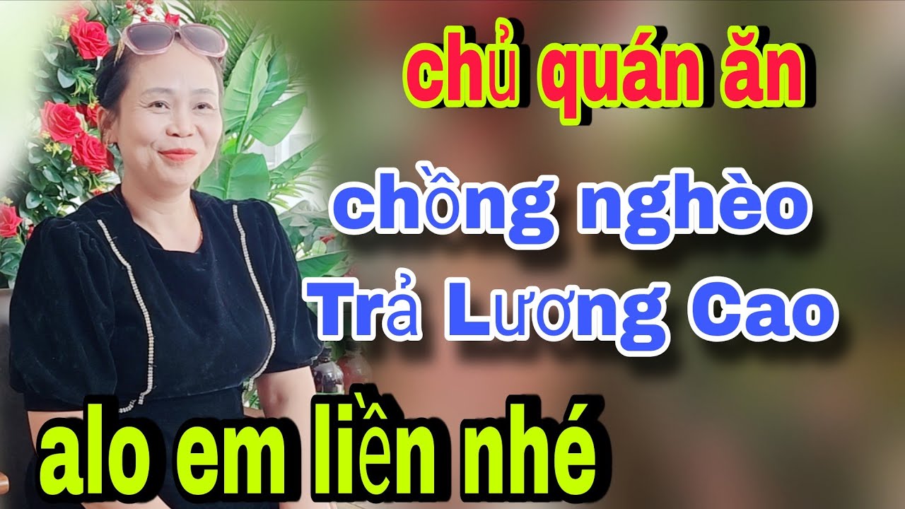 Chủ Quán Ăn Tuyển Chồng NGHÈO Trả Lương Cao Alo Em Liền Nhé