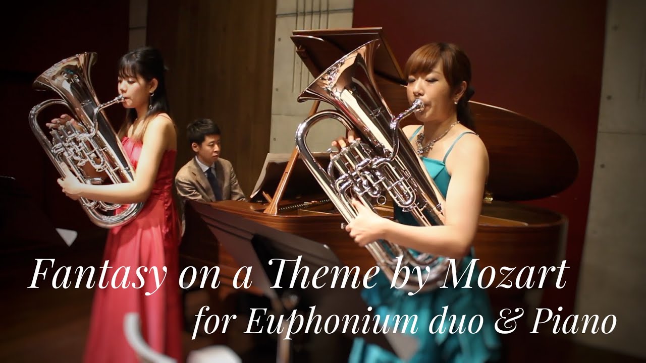 Fantasy on a Theme by Mozart for Euphonium duo & Piano / モーツァルトの主題によるファンタジー (ユーフォニアム: 濱岡雪乃 牧田有紗)