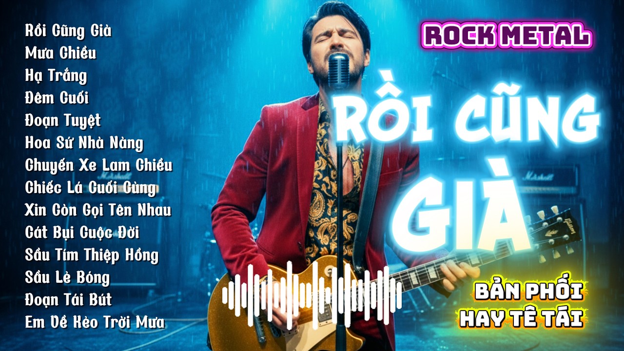 Liên Khúc Rồi Cũng Già, Mưa Chiều, Hạ Trắng | Những Bản Phối Bolero Rock Hay Nhất 2026