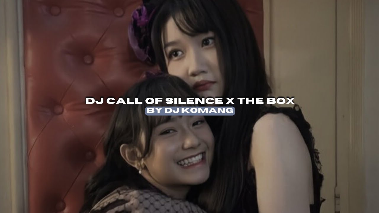 DJ CALL OF SILENCE X THE BOX BY DJ KOMANG VIRAL FYP TIKTOK MENGKANEE!!