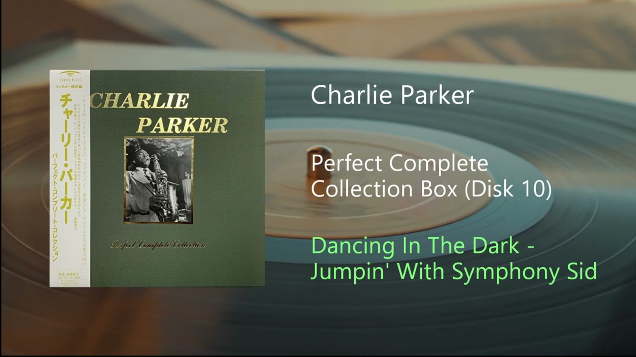 Charlie Parker - Dancing In The Dark - Jumpin' With Symphony Sid