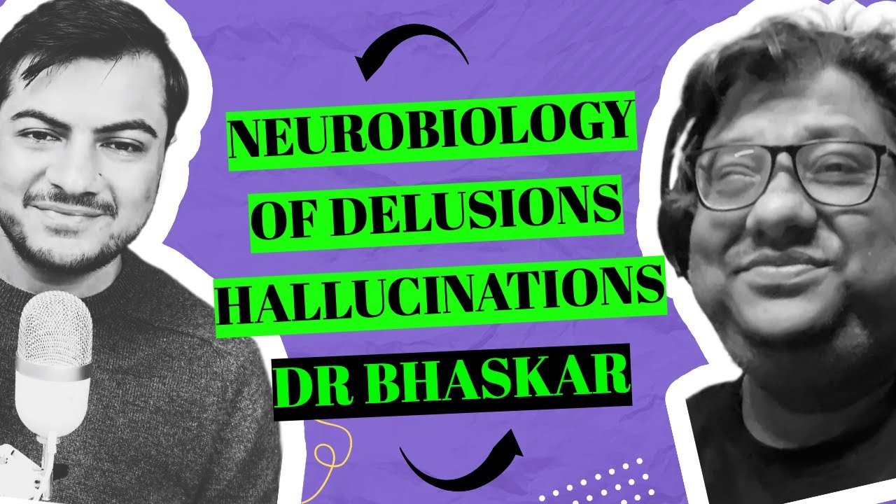 DeepDive Neurobiology of Delusions & Hallucinations : Dr Bhaskar Mukherjee