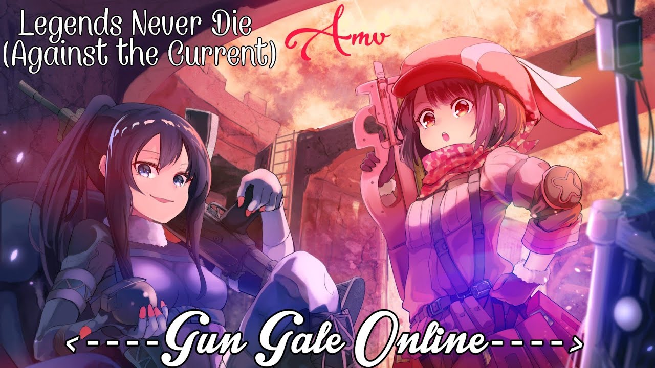 Gun Gale Online - Legends Never Die 【AMV】