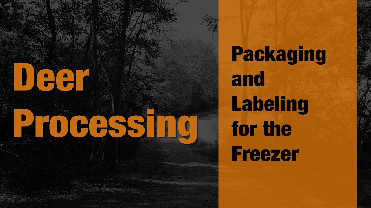 Packaging and Labeling of Deer Meat for the Freezer- Episode 15 of 15
