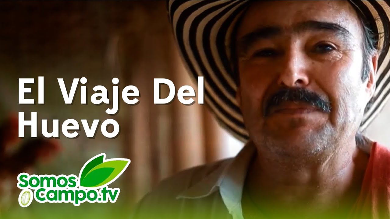 El Viaje Del Huevo - Somos Campo.Tv