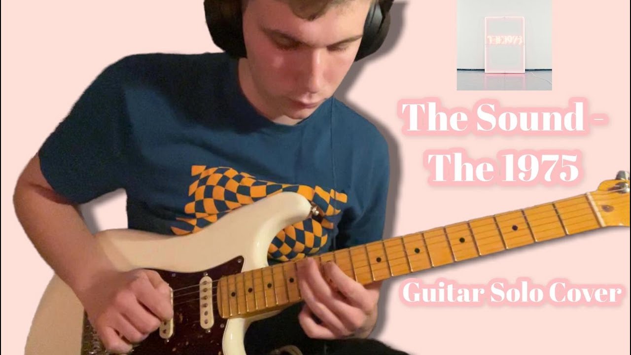 The Sound - The 1975 (Guitar Solo Cover)