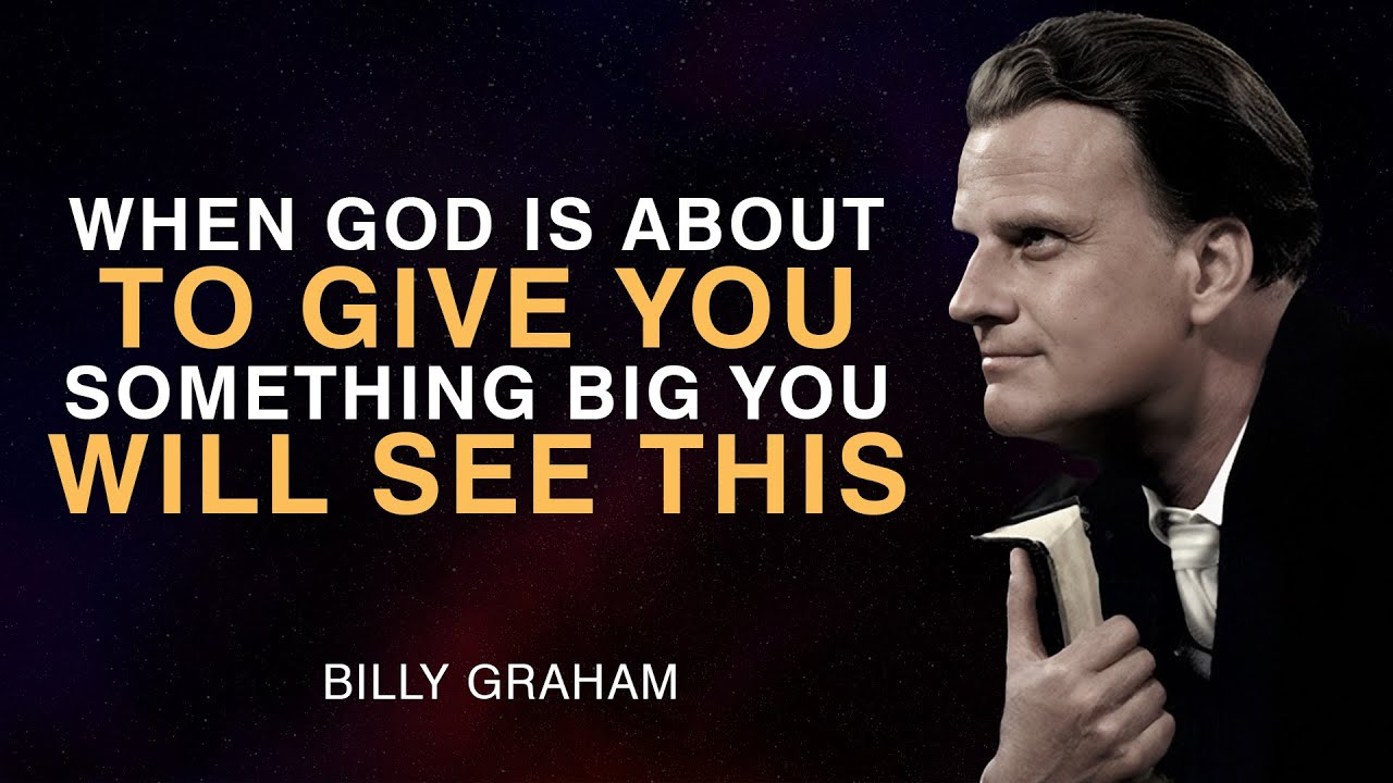 when god give you something big you will see these signs - BillyGraham