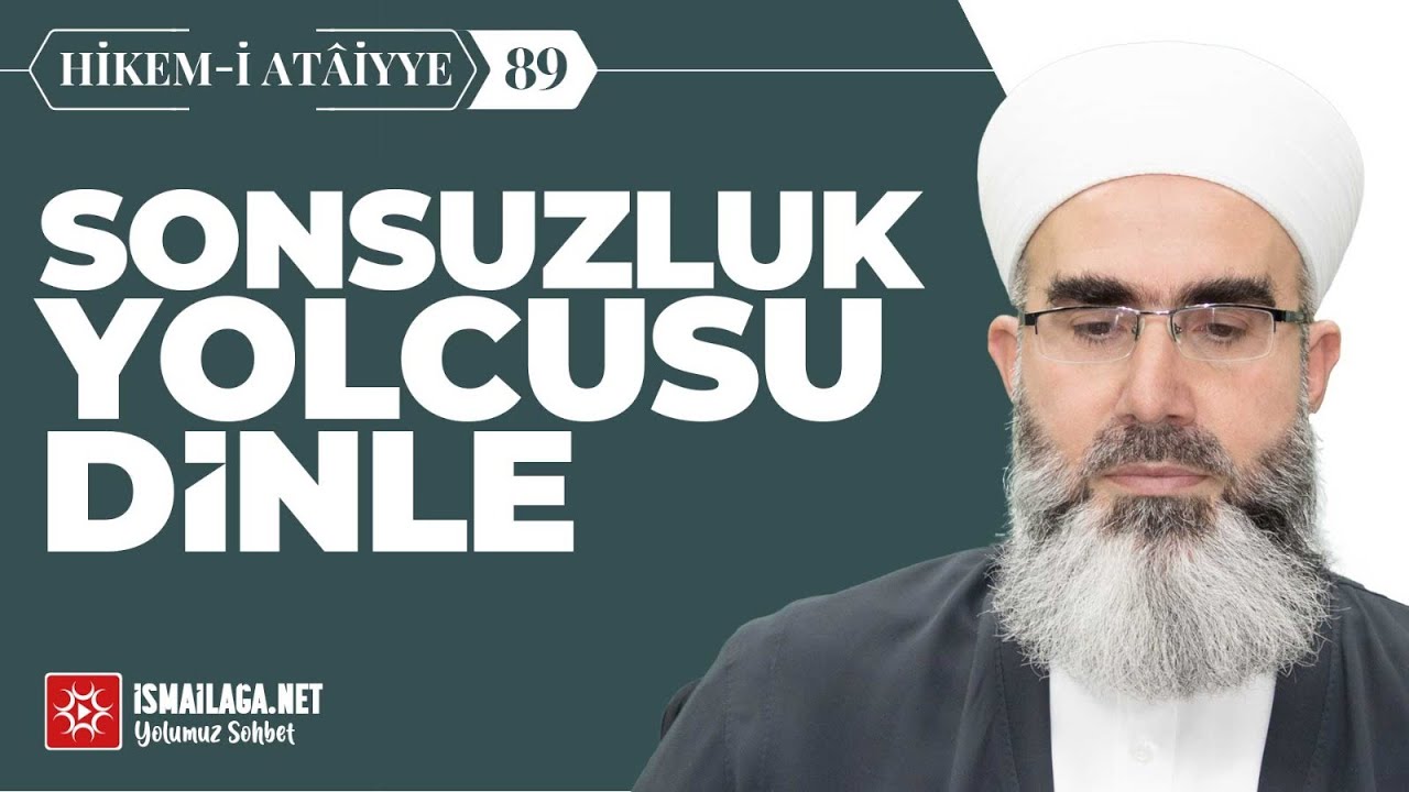 Hikem-i Atâiyye 89: Sonsuzluk Yolcusu Dinle – Mahmud Eren Hoca Efendi @ismailaganet