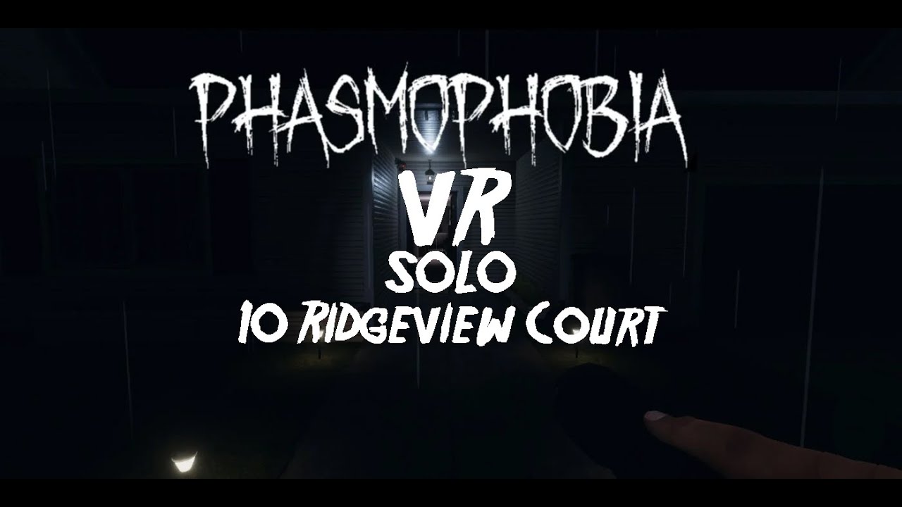 Phasmophobia VR - Solo on 10 Ridgeview Court