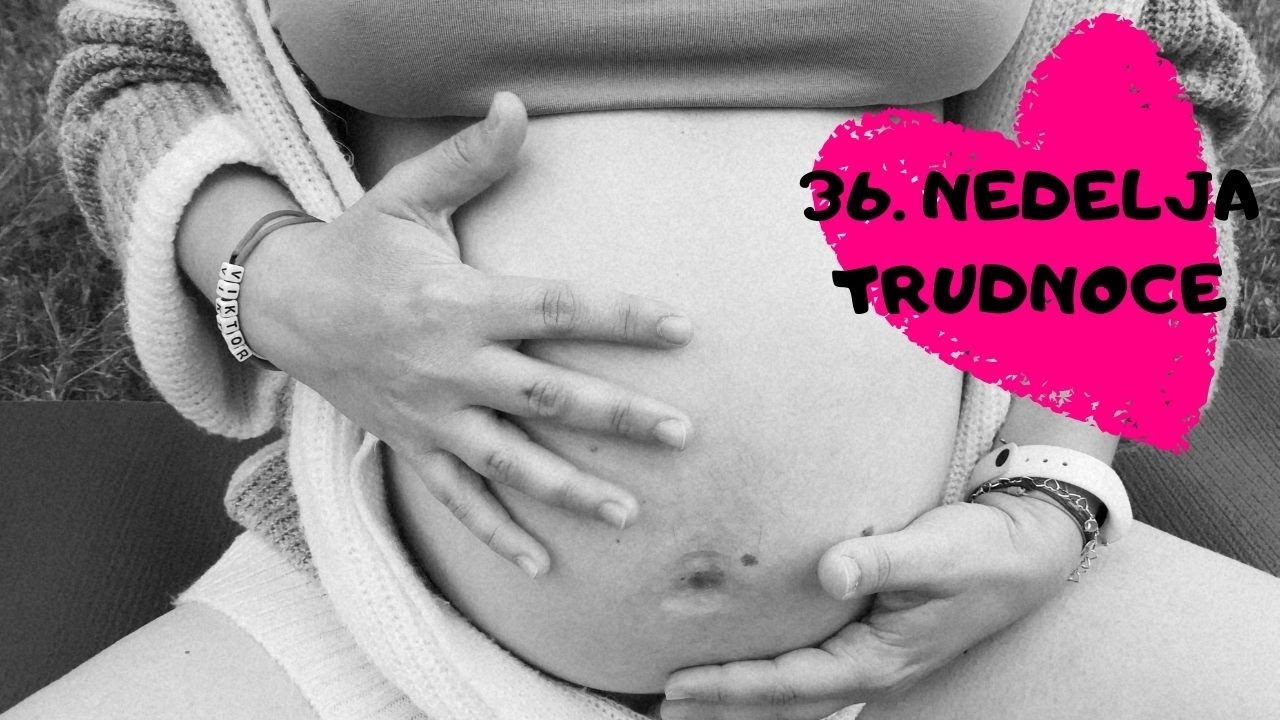 MOJA TRUDNOCA PO NEDELJAMA | 34-36. NEDELJA TRUDNOCE | POSLEDNJI UPDATE O TRUDNOCI