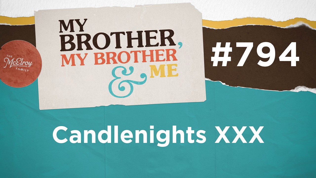 MBMBaM 794: Candlenights XXX
