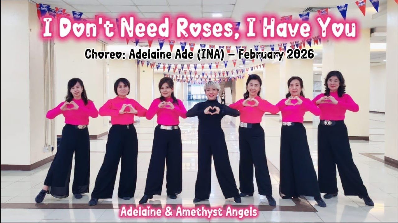 I Don't Need Roses, I Have You - Line Dance - Choreo:Adelaine Ade (INA) - February 2026