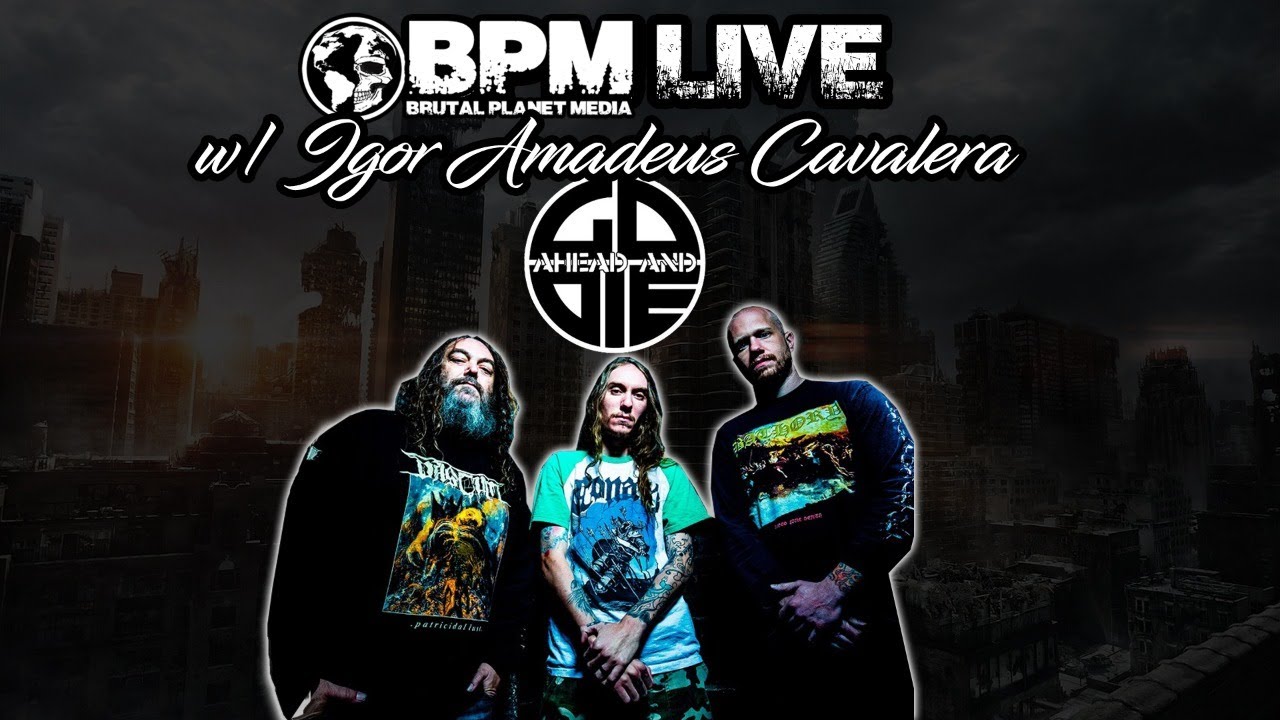 BPM Live w/ Igor Amadeus Cavalera of Go Ahead and Die