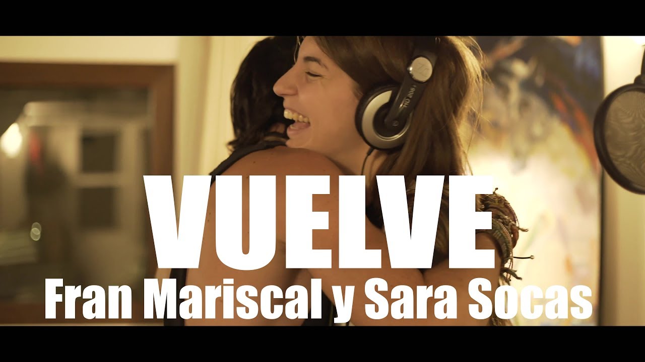 VUELVE. Fran Mariscal con Sara Socas