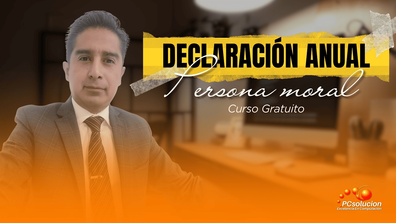 Declaración Persona Moral. Ponente: Lic. Pedro Carlos Ramírez