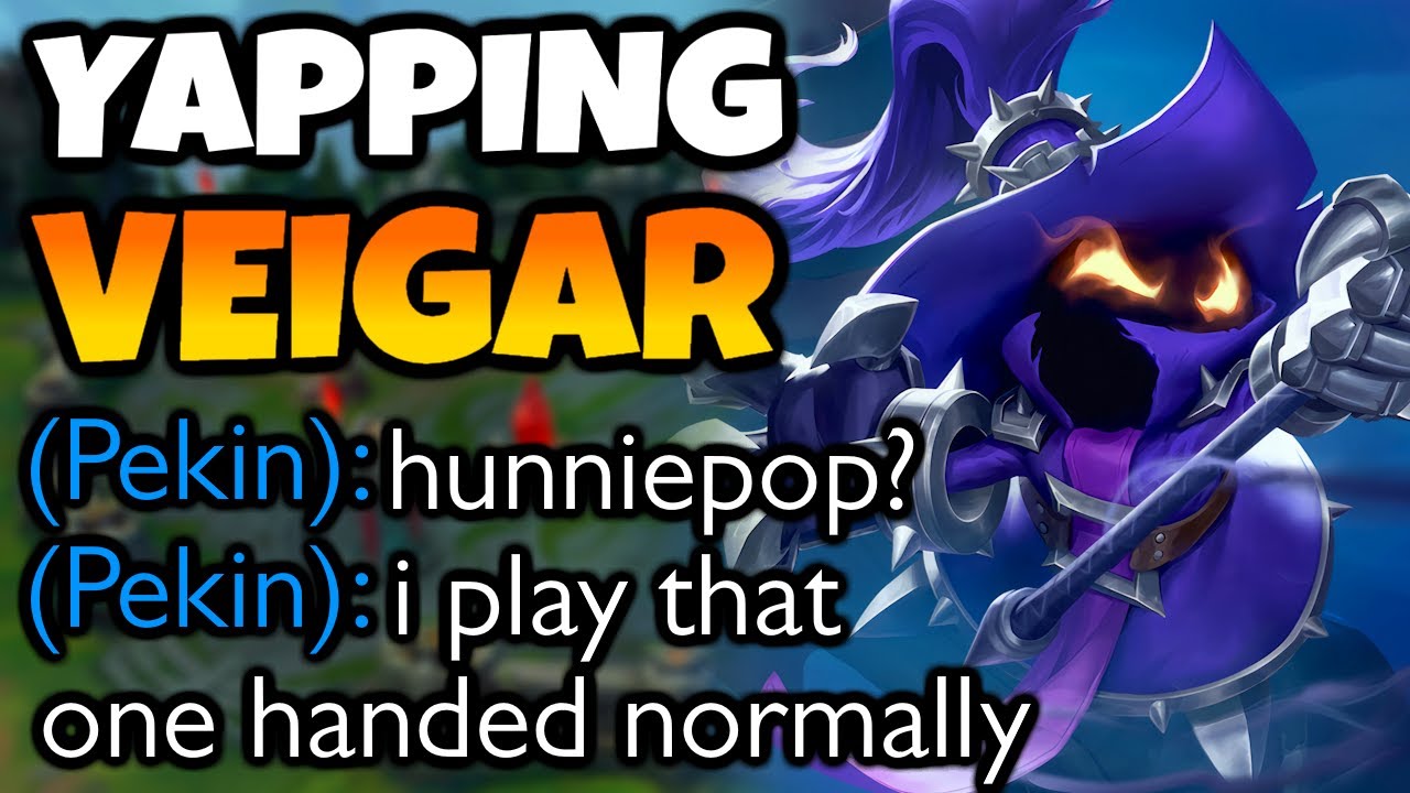 Veigar while talking about nearly anything besides the game itself