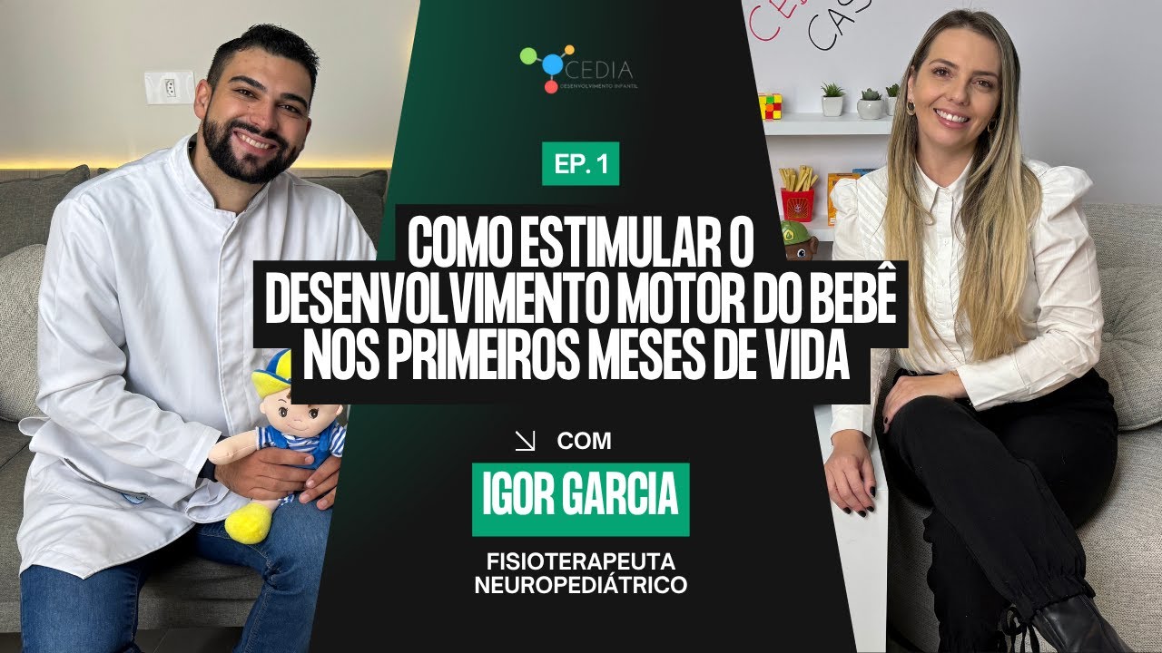 Ep. 1 — Como estimular o desenvolvimento motor do bebê nos primeiros meses de vida | CEDIA Cast