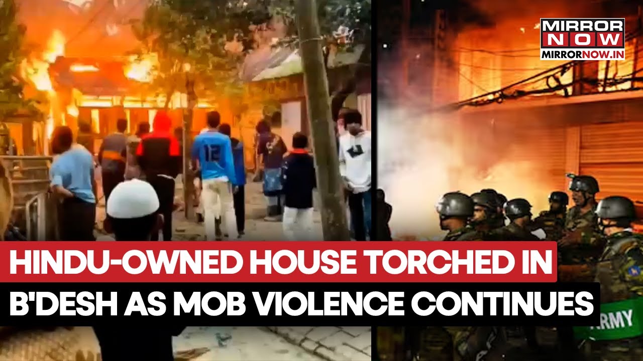 Bangladesh: Hindu-Owned House Torched As Mob Violence Against Minorities Continue | Shocking Video
