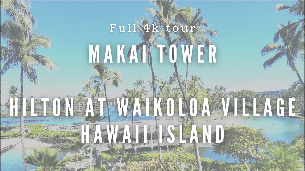Makai Tower Hotel Review | Hilton Waikoloa Village | Full 4k Tour *