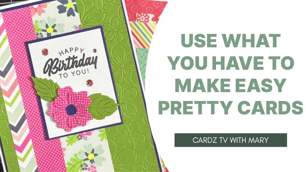 USE WHAT YOU HAVE TO MAKE EASY PRETTY CARDS!