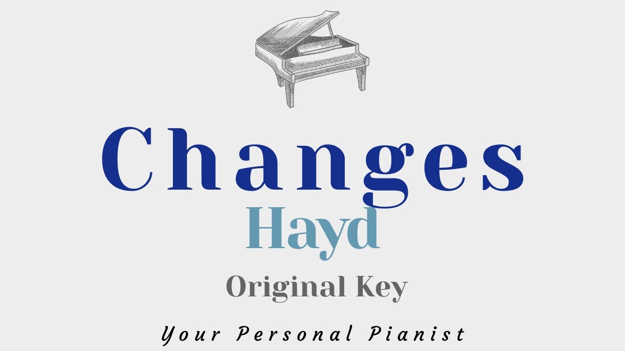 Changes - Hayd (Original Key Karaoke) - Piano Instrumental Cover with Lyrics