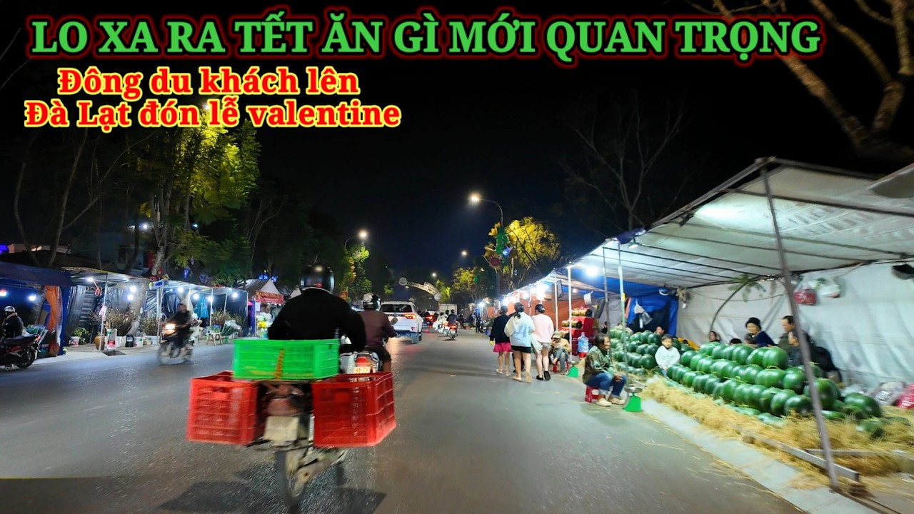 LO XA RA TẾT ĂN GÌ MỚI LÀ QUAN TRỌNG. KHÁCH LÊN ĐÀ LẠT ĐÓN LỄ VALENTINE ĐÔNG GHÊ