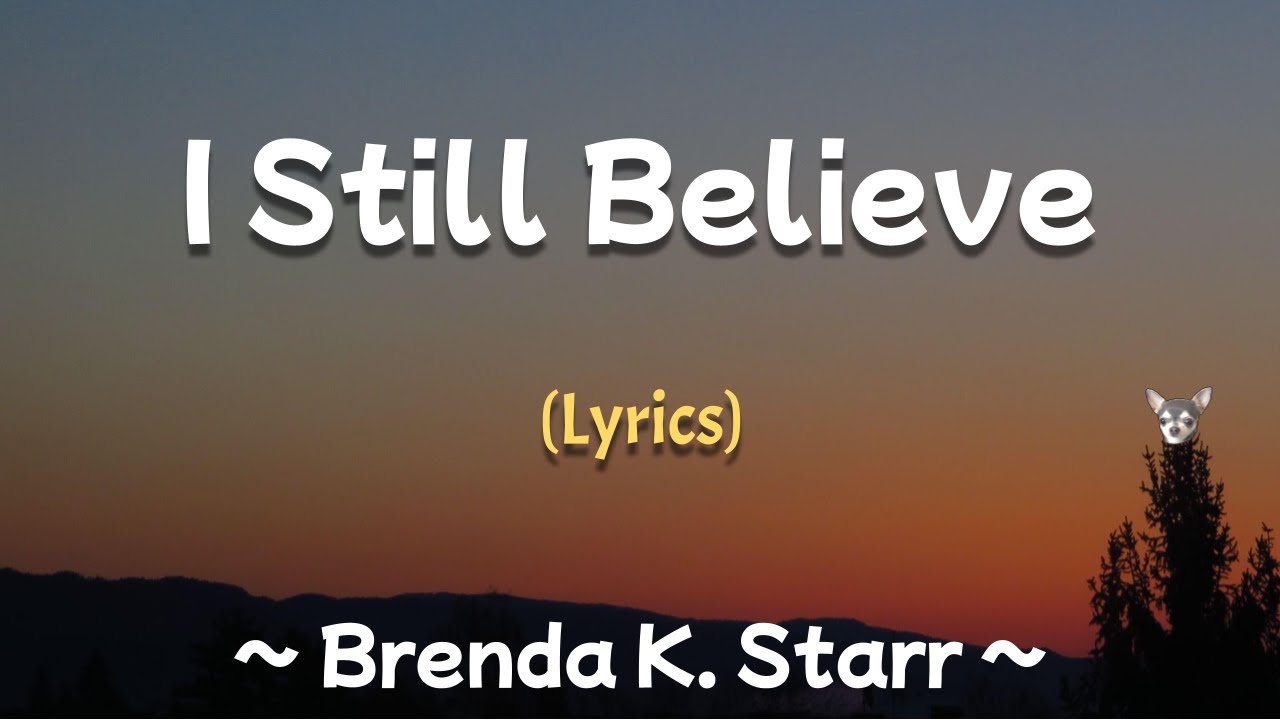 I Still Believe (Lyrics) ~ Brenda K. Starr