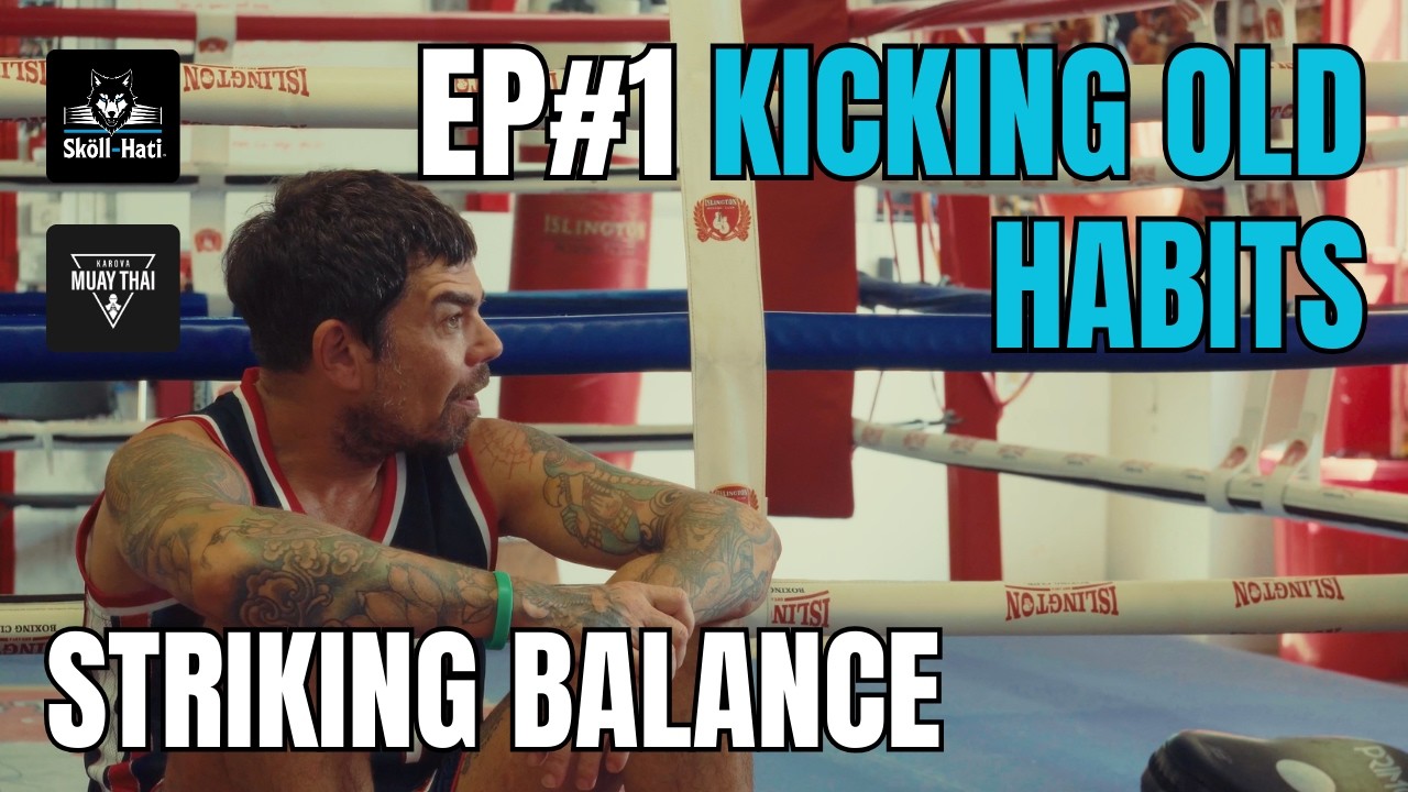 Kicking Old Habits | Muay Thai & Wellbeing | Striking Balance Ep 1 (feat.  Karova Muay Thai)