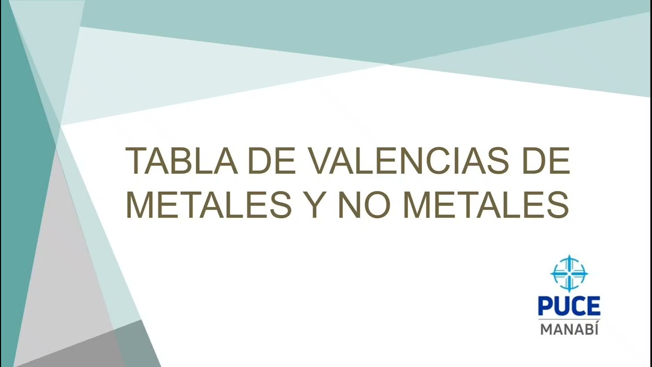 VALENCIAS DE ELEMENTOS QUIMICOS DE METALES Y NO METALES