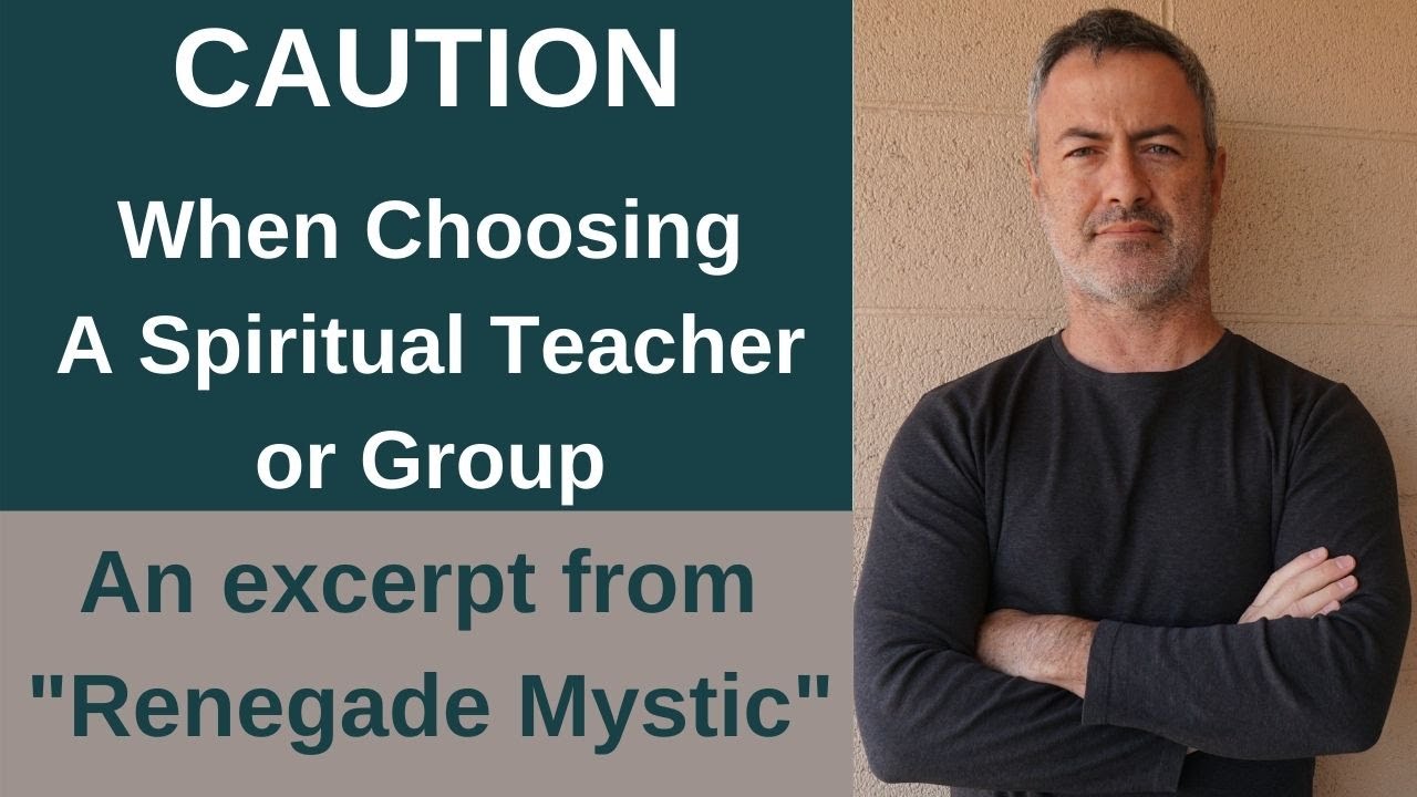 Caution When Choosing A Spiritual Teacher or Group, or Attending a Conference or Retreat - excerpt