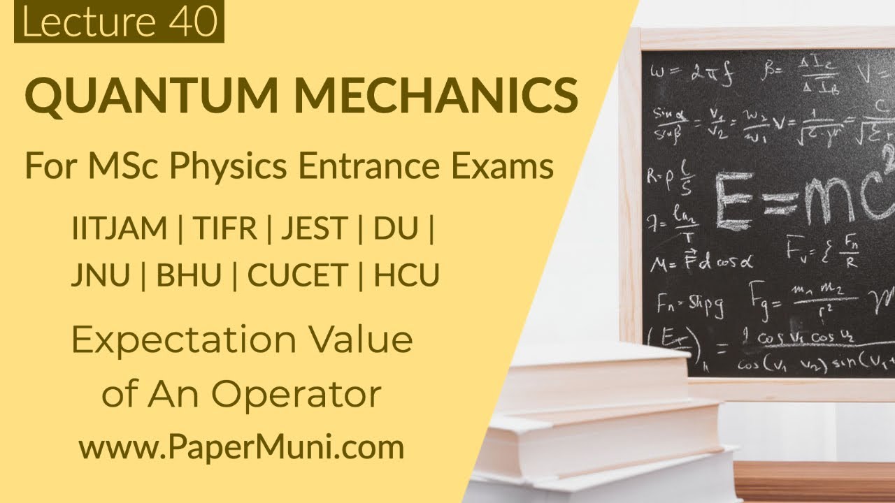 Quantum Mechanics Lec 40 - Expectation Value of An Operator | GATE | IITJAM | CSIR-NET