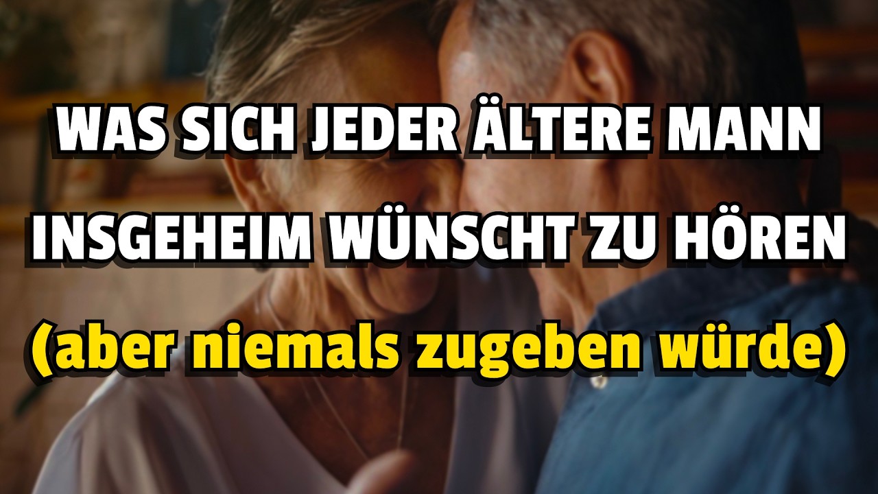Was sich jeder ältere Mann insgeheim wünscht zu hören (aber niemals zugeben würde)