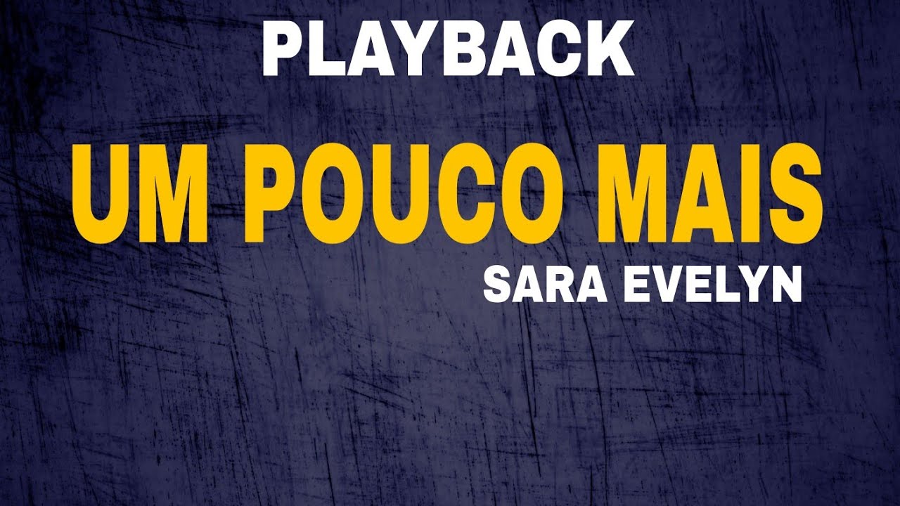 Playback - Um Pouco Mais | Sara Evelyn