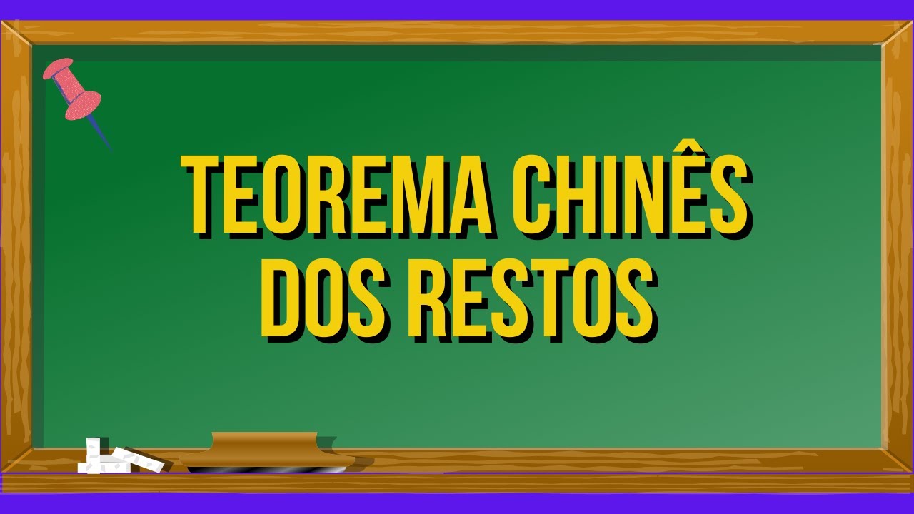 TEOREMA CHINÊS DOS RESTOS E SISTEMAS DE CONGRUÊNCIAS LINEARES