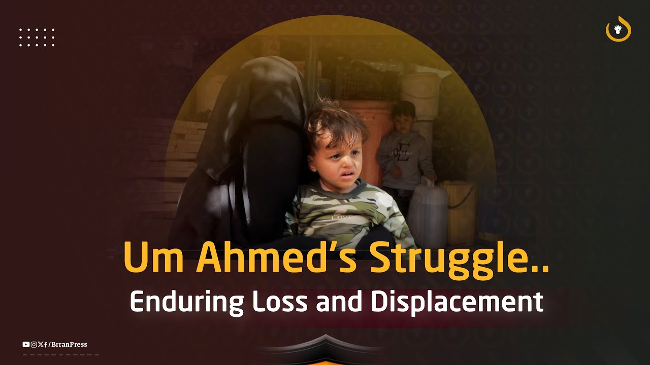 "Um Ahmed: A Mother’s Struggle Against the Storm of Displacement" 