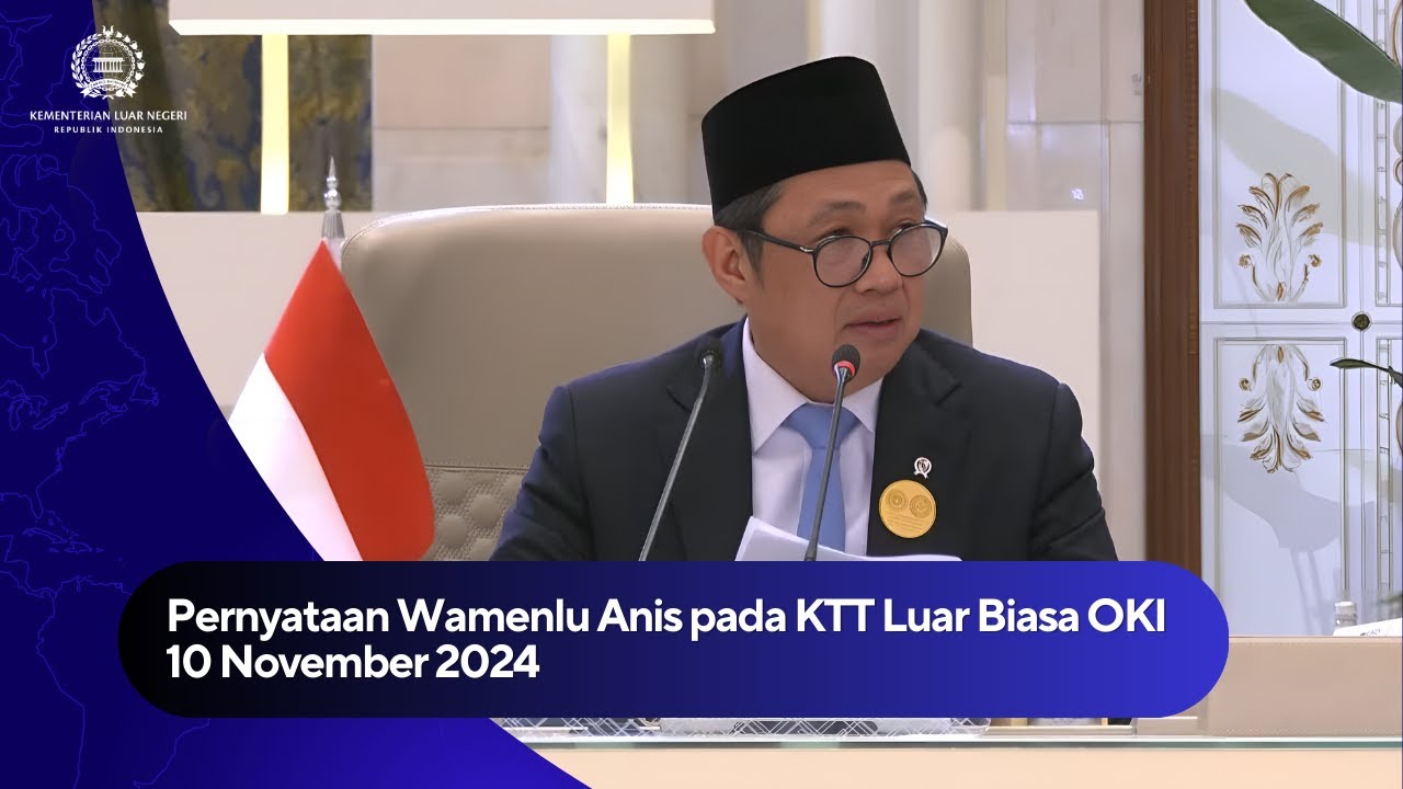 Pidato Wamenlu RI Anis Matta pada KTT Luar Biasa OKI Liga Arab, 11 November 2024.