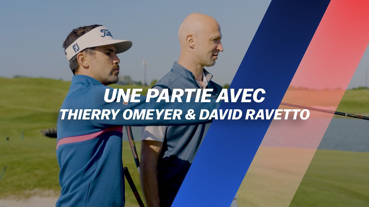 Une partie avec : Thierry OMEYER et David RAVETTO