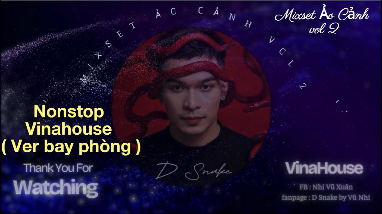 Mixset Ảo Cảnh vol 2  ( ver bay ) Nonstop vinatrance - DJ D Snake