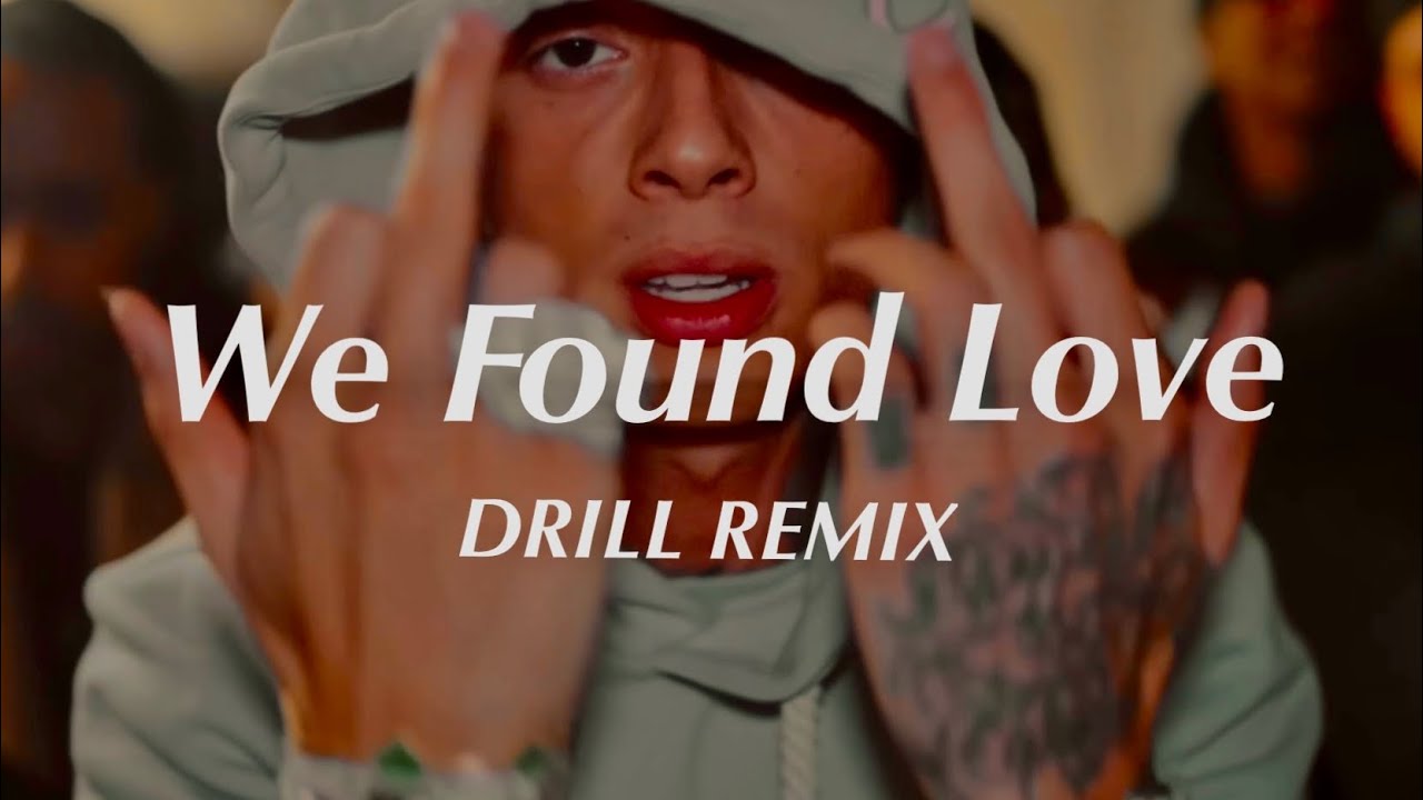 We Found Love - Rihanna (Official DRILL Remix)