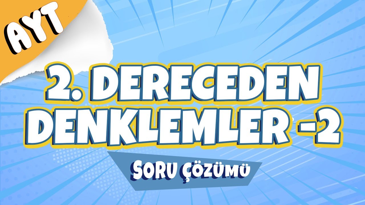 2. Dereceden Denklemler - 2 - Soru Çözümü | 2022