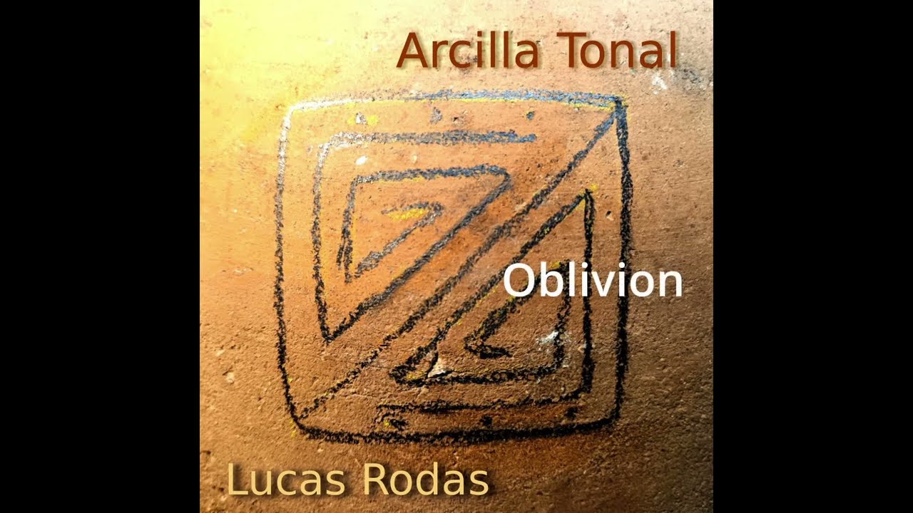 Oblivion/Lucas Rodas (Arcilla Tonal)