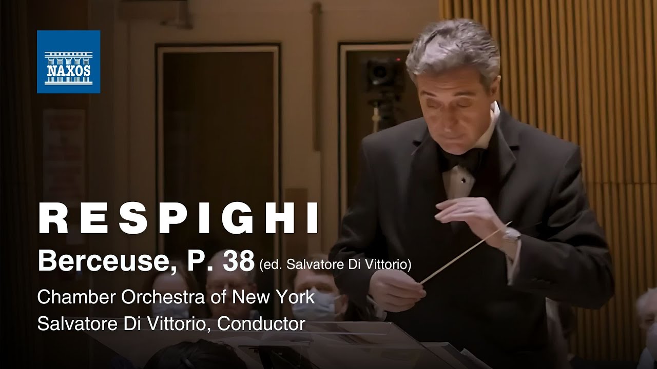 Ottorino Respighi: Berceuse, P. 38 (Chamber Orchestra of New York, Salvatore Di Vittorio)