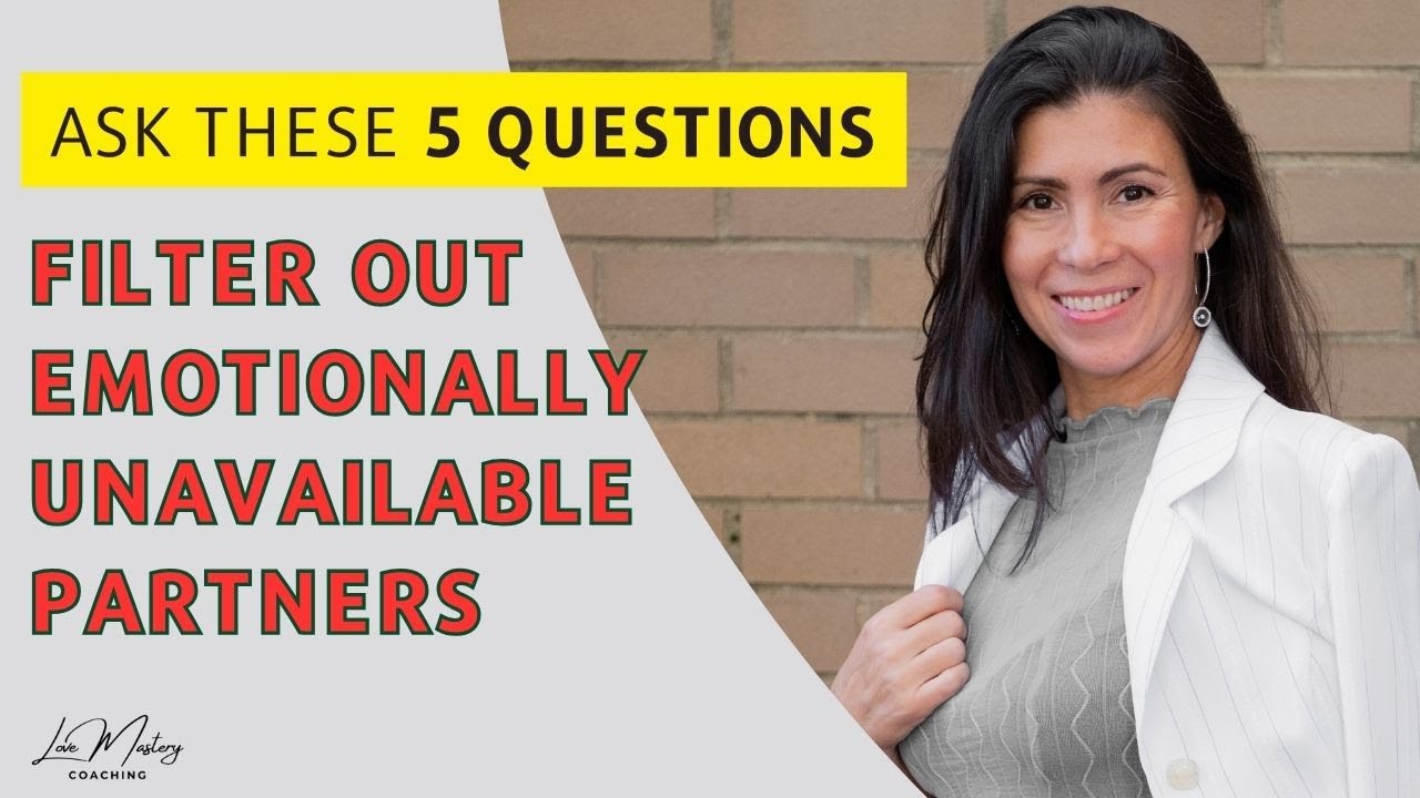 Ask This to Filter out Emotionally Unavailable People