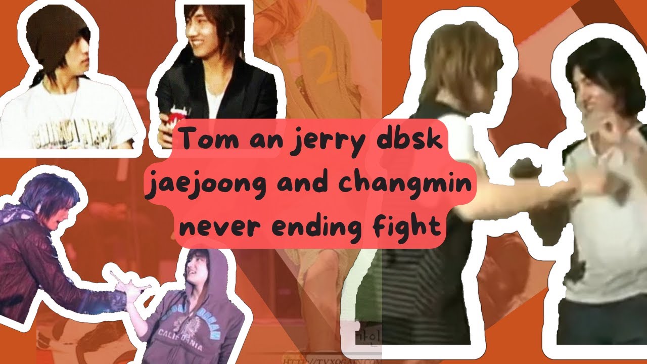 dbsk tom and jerry a.k.a jaejoong and changmin never ending fight