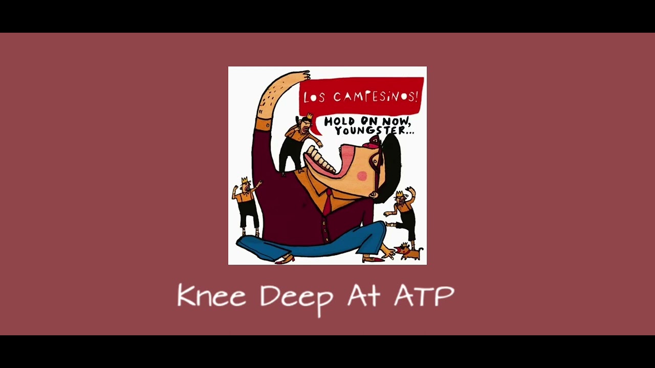 Knee Deep At ATP - Los Campesinos! [Nightcore]